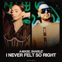 A-Mase — I Never Felt So Right (Extended Mix) Ft Sharliz — обложка
